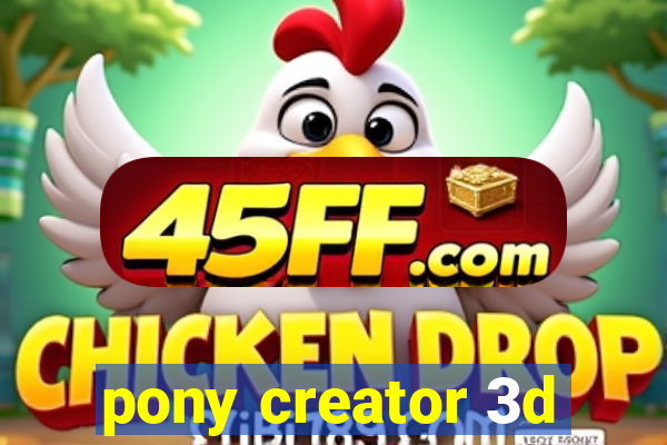 pony creator 3d